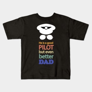 Funny Pilot Dad Gift, best for father's day, He is a good pilot, but even better Dad Kids T-Shirt